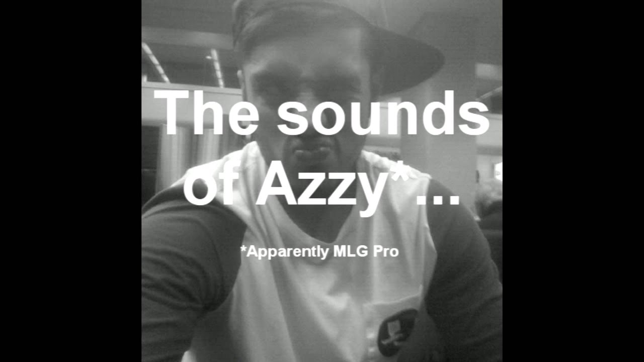 The Sounds Of Azzy The MLG Pro (aaronlawd) #1