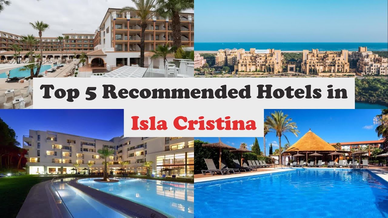 Top 5 Recommended Hotels In Isla Cristina | Luxury Hotels In Isla Cristina