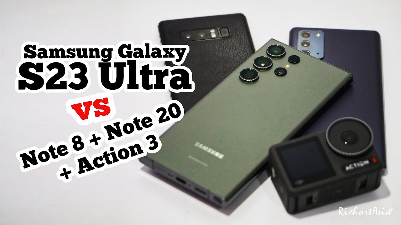 Samsung Galaxy S23 Ultra Comparison - Note 8 + Note 20 + Action 3