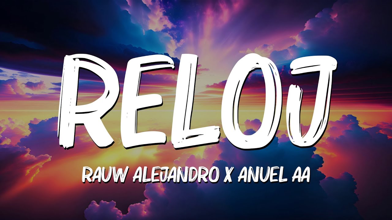 Reloj (Letra/Lyrics) - Rauw Alejandro, Anuel AA, Becky G, Anitta..Mix Letra by Jennyfer
