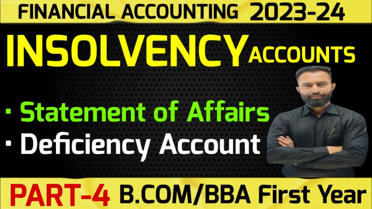 Insolvency Accounts | Statement of Affairs | Deficiency Account | B.Com 1st Yr | Semester -1| Part-4