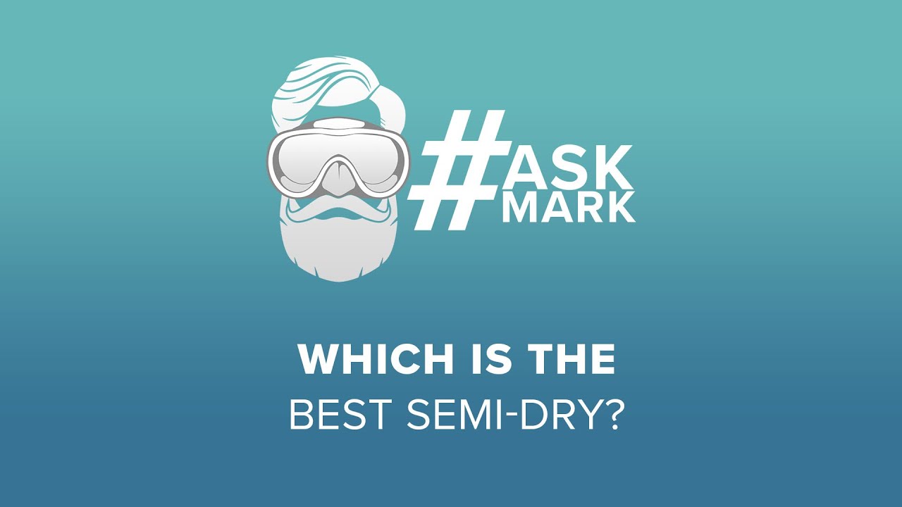 Which is the Best Semi-Dry? | #AskMark | @simplyscuba