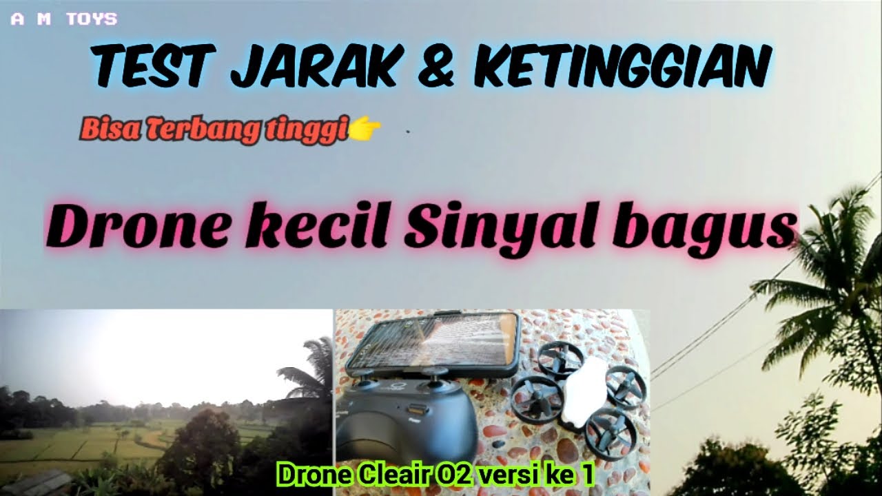 TEST TERBANG OUTDOR & JARAK DRONE CLEAIR O2 LEBIH TINGGI DARI POHON KELAPA A M TOYS
