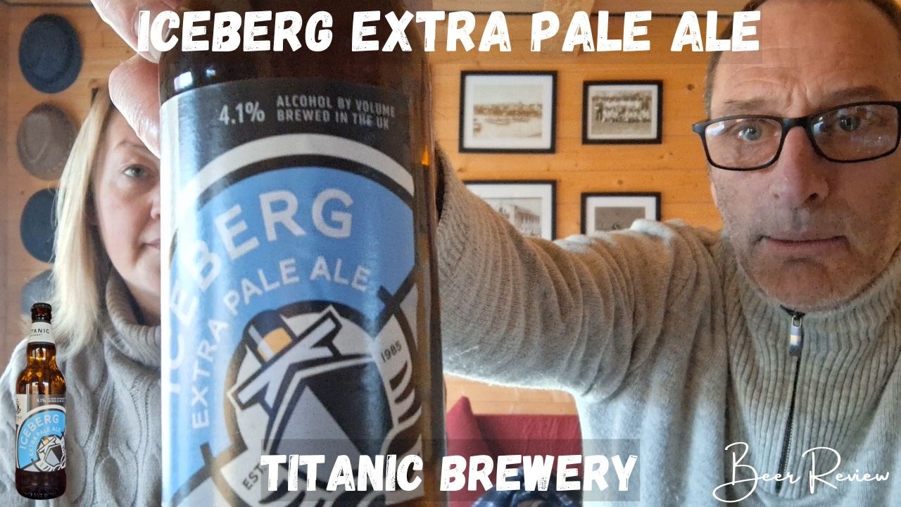 Iceberg Extra Pale Ale Beer Review Titanic Brewery