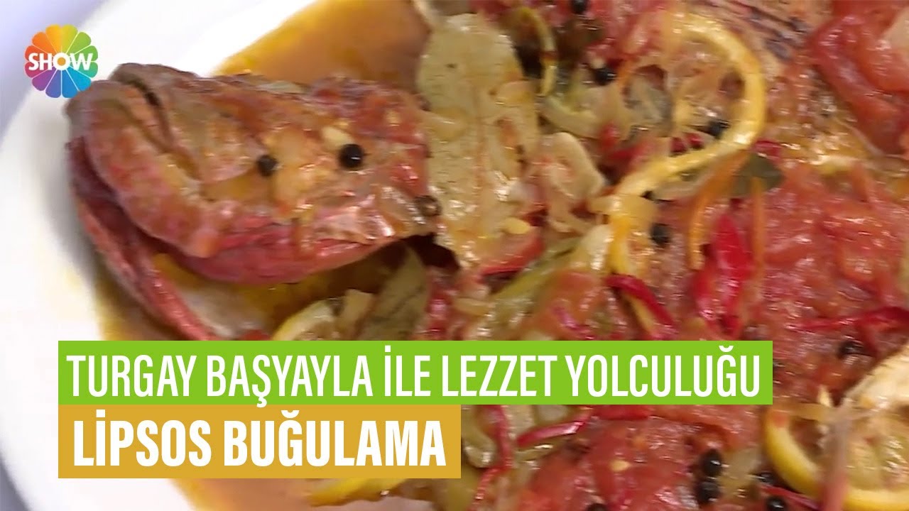 Lipsos Buğulama Tarifi | Turgay Başyayla İle Lezzet Yolculuğu