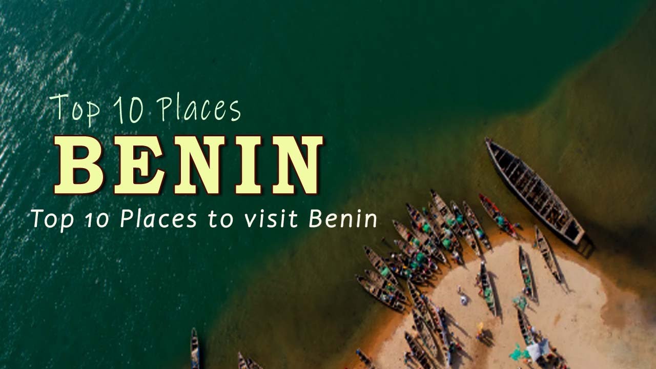 Top 10 places to visit Benin