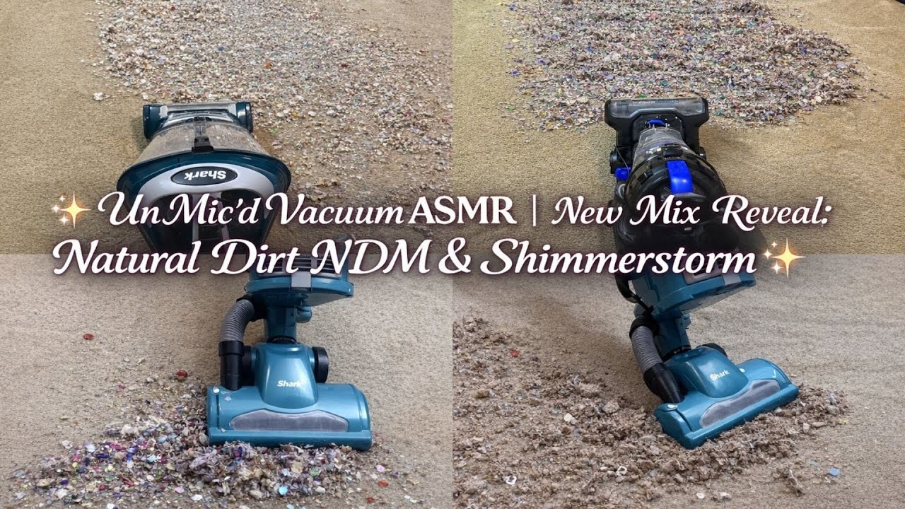 ✨ UnMic’d Vacuum ASMR | New Mix Reveal: Natural Dirt NDM & Shimmerstorm ✨