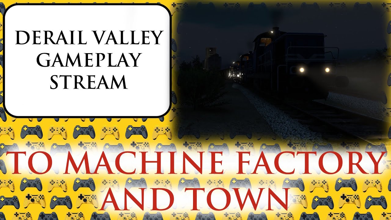 Derail Valley: To Machine Factory And Town