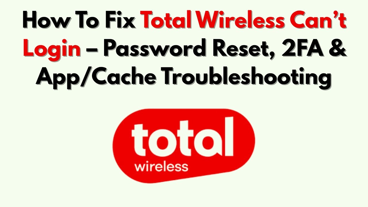 Как исправить ошибку &laquo;Не могу войти в Total Wireless&raquo; &mdash; сброс пароля, двухфакторная аутентификаци...