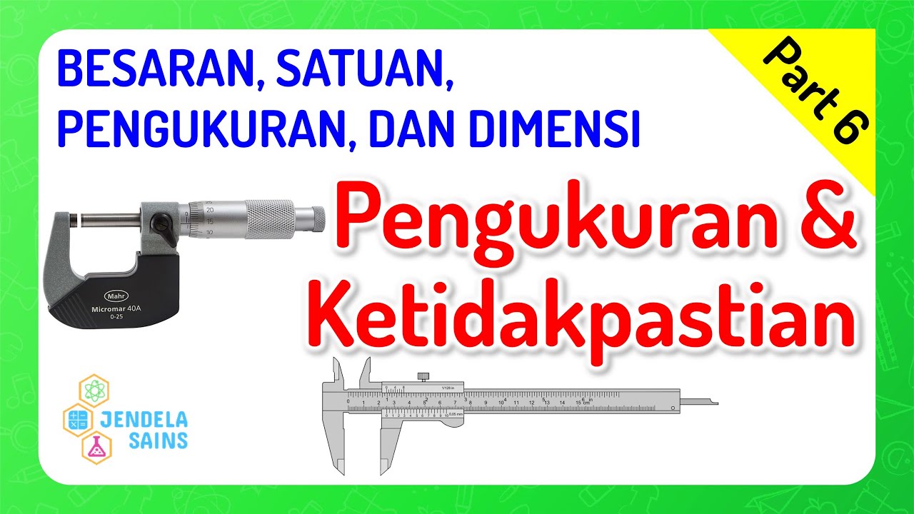 Besaran, Satuan, Dimensi, dan Pengukuran • Part 6: Pengukuran dan Ketidakpastian
