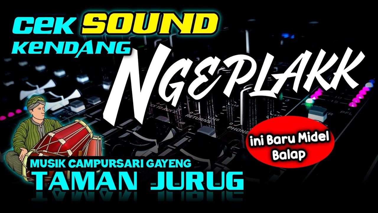 CEK SOUND CAMPURSARI • KENDANG NGEPLAK 🔊 TAMAN JURUG GAYENG🎶