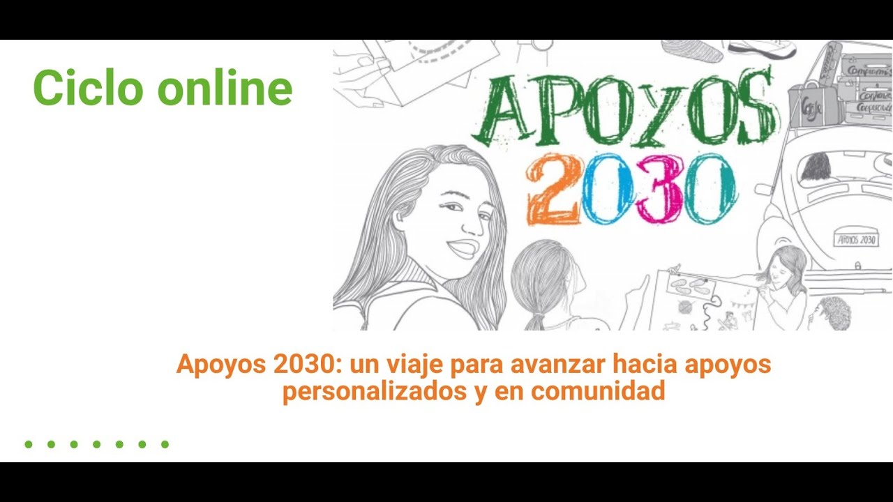 Ciclo «Apoyos 2030». Seminario 1 de 3: Personalización | Plena inclusión