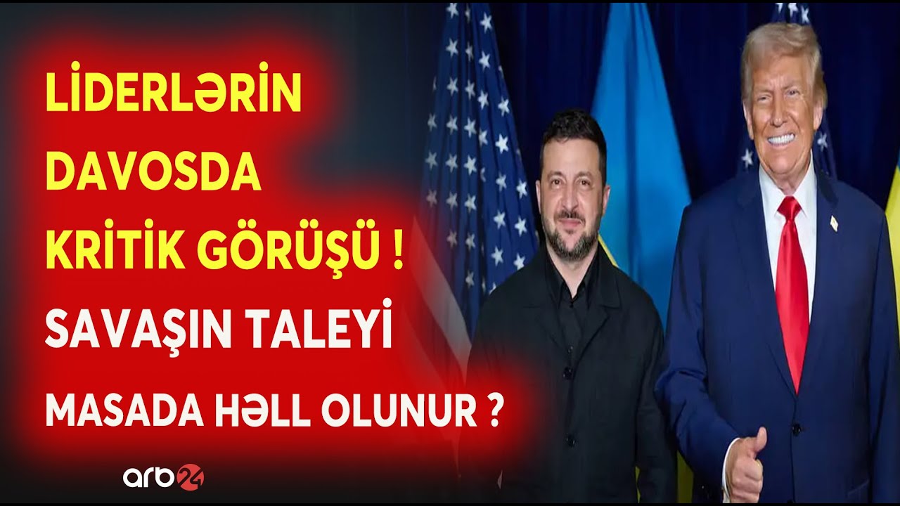 SON DƏQİQƏ! Liderlərin Davosda MÜHÜM GÖRÜŞÜ! - Ukraynanın TALEYİ MASADA - NƏ BAŞ VERİR?