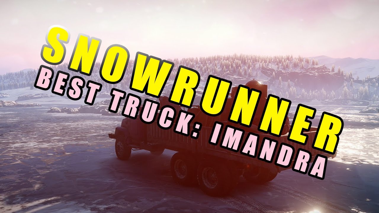 Топ-10 лучших грузовиков SnowRunner: версия Imandra