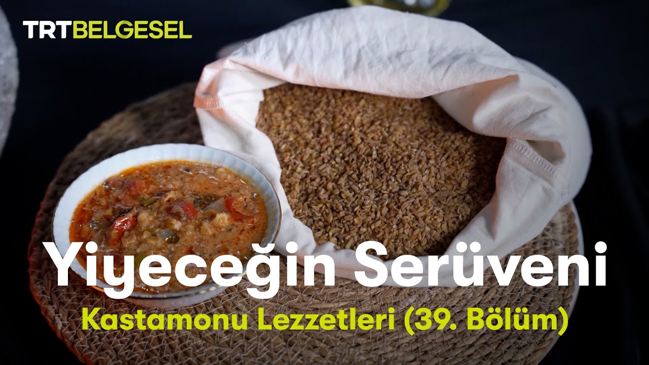 Yiyeceğin Serüveni | Kastamonu Lezzetleri | TRT Belgesel