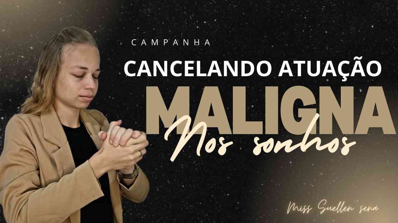 #3 CAMPANHA | CANCELANDO ATUAÇÃO MALIGNA NO SONHOS - Miss Suellen sena