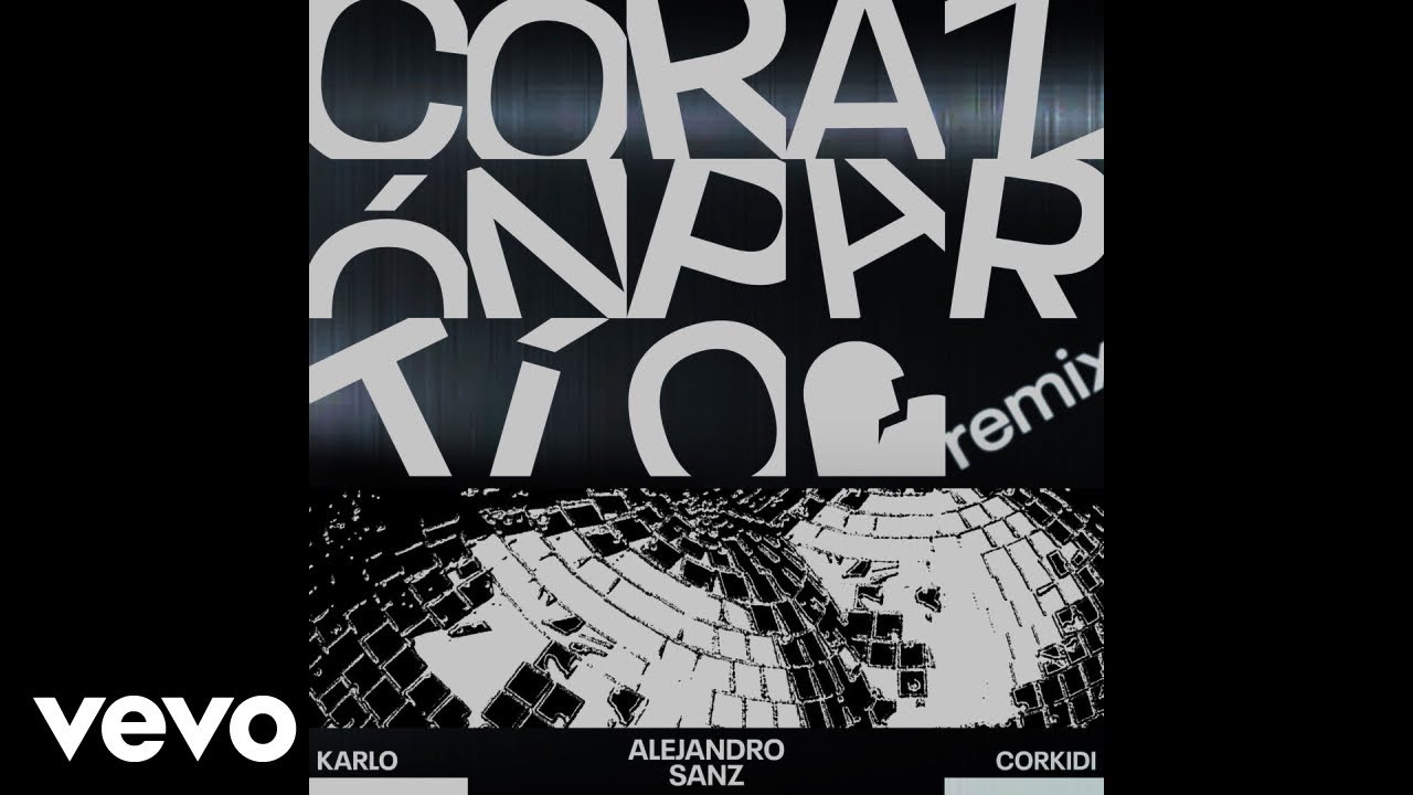 Alejandro Sanz, Karlo, CORKIDI - Coraz&oacute;n Part&iacute;o (Remix)
