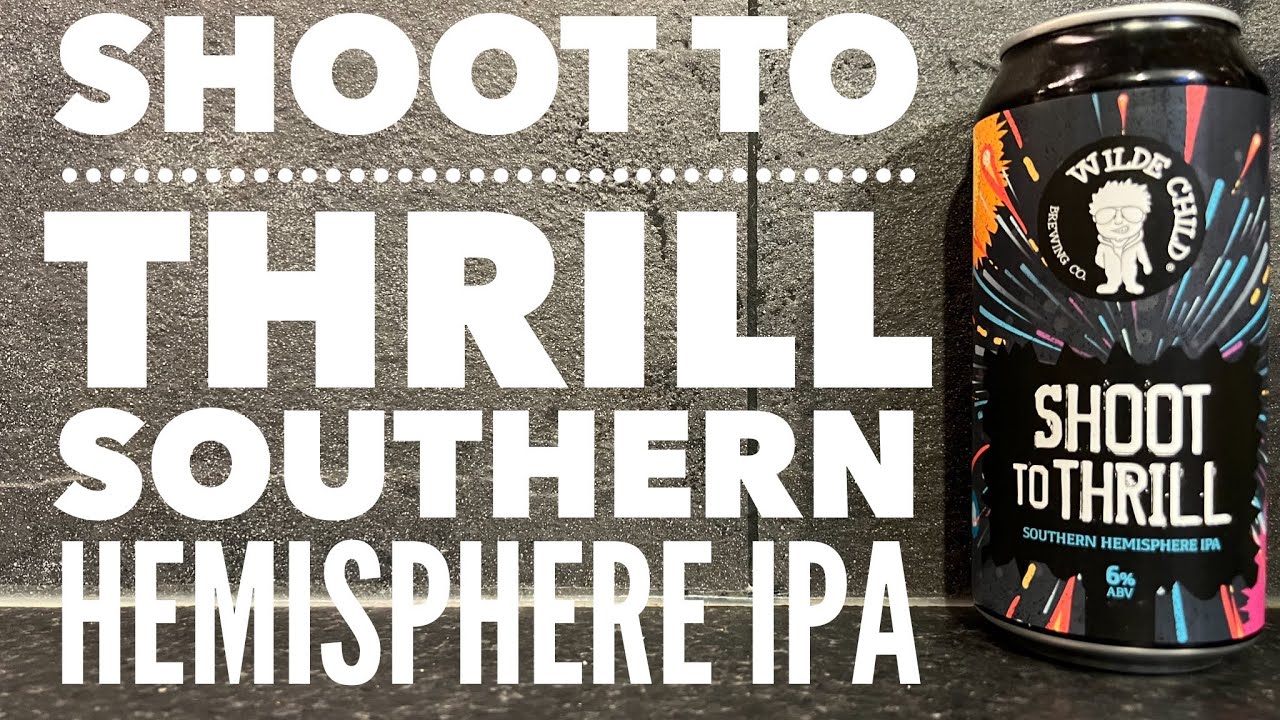 Wilde Child Shoot To Thrill Southern Hemisphere IPA By Wilde Child Brewing Company | Leeds Beer