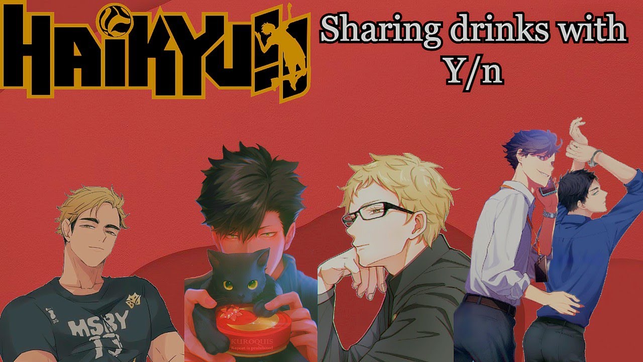 Haikyuu Characters Sharing Drinks With Y/n | Haikyuu Characters x GN! Y/N