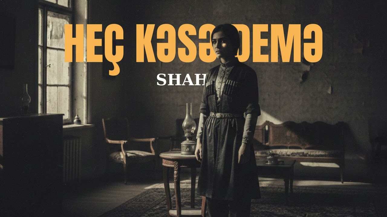Vaqif Səmədoğlu – Heç Kəsə Demə | SHAH
