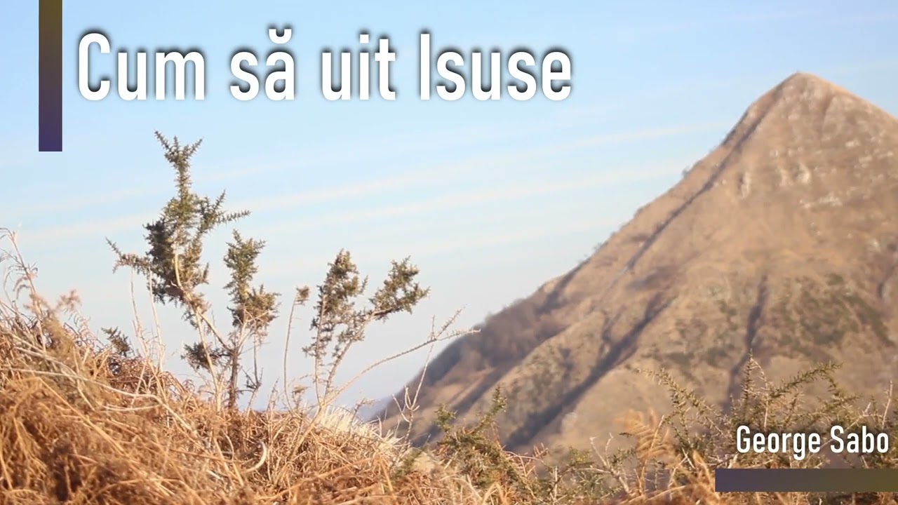 Cum să uit Isuse [George Sabo