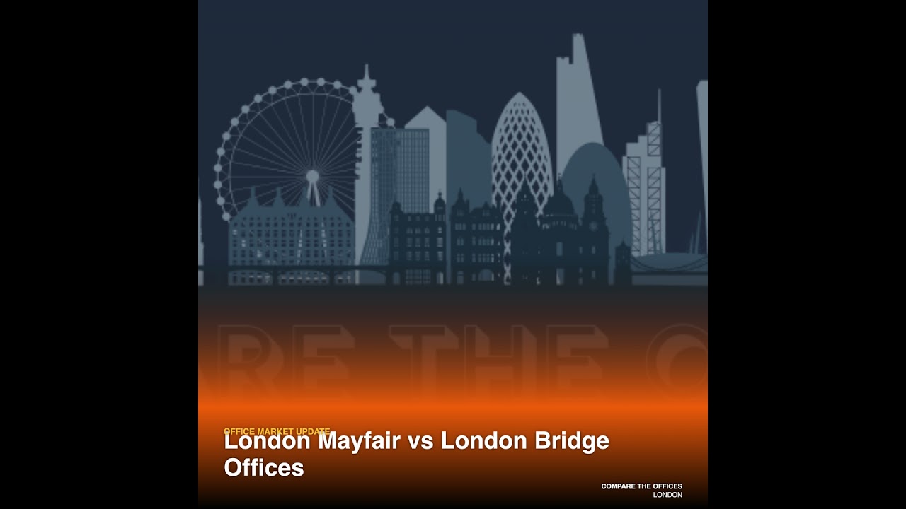 London Mayfair vs London Bridge Offices