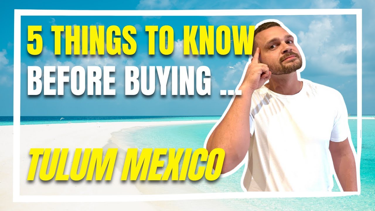 5 Things I WISH I Knew BEFORE investing in Tulum MX