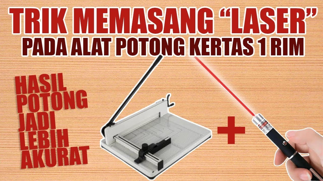 Membuat laser sendiri untuk alat potong kertas 1 rim