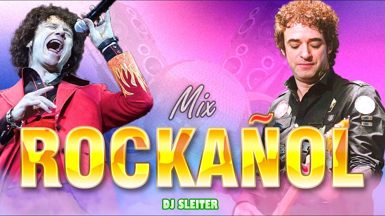 MIX ROCKAÑOL (SODA STEREO, EROS RAMAZZOTTI, TAM TAM GO, DUNCAN DHU, RATA BLANCA) - DJ SLEITER