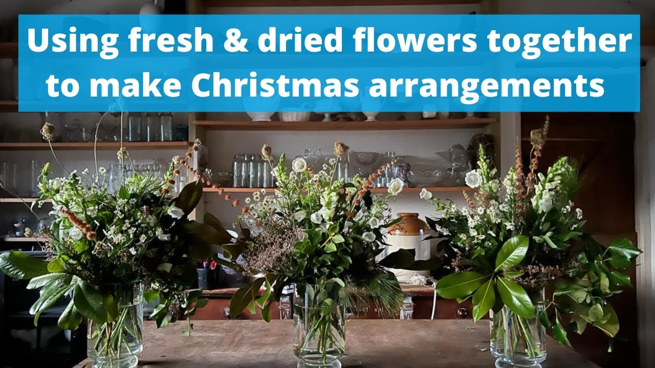 Let’s make a houseful of flowers for Christmas using dried and fresh flowers