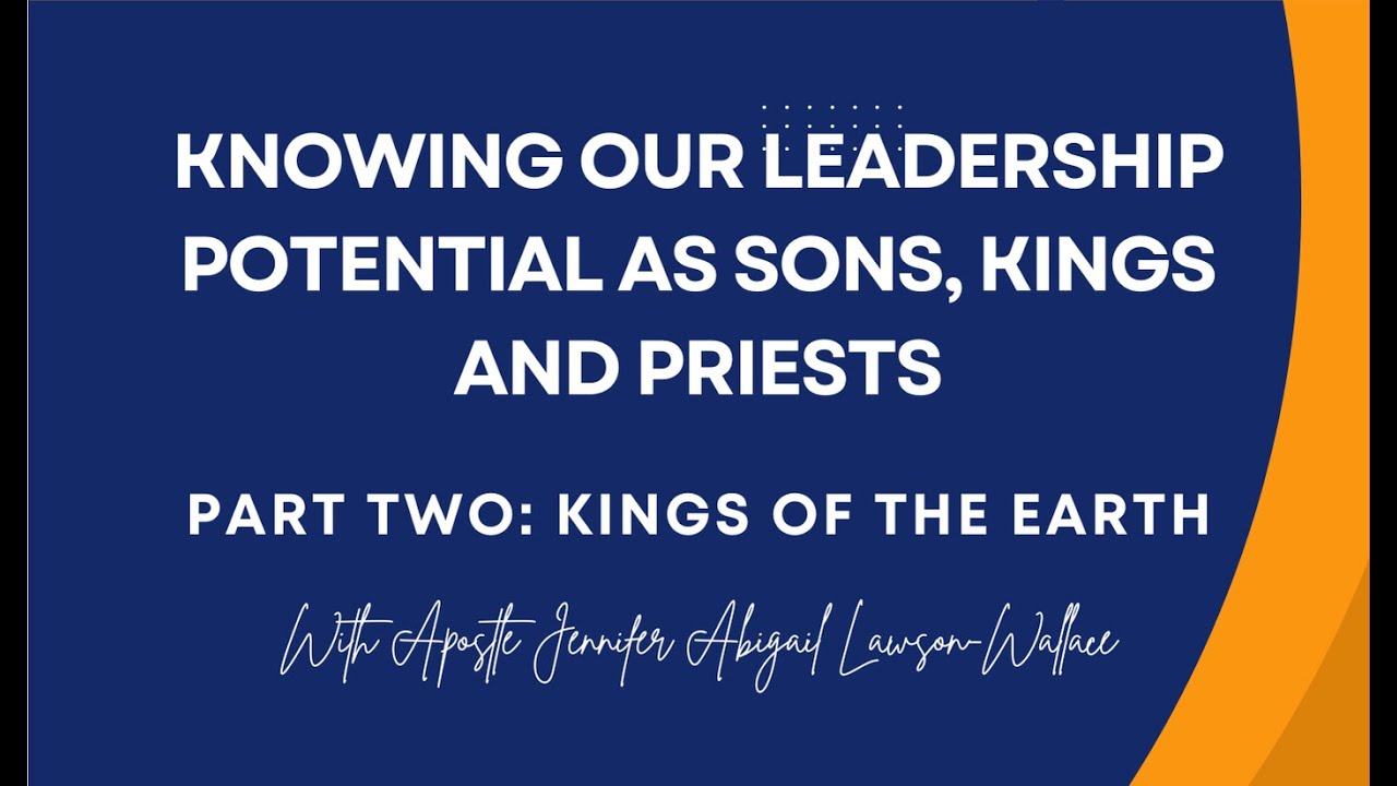 Knowing Your Leadership Potential As Sons, Kings And Priests - Part Two (with Apostle JALW)