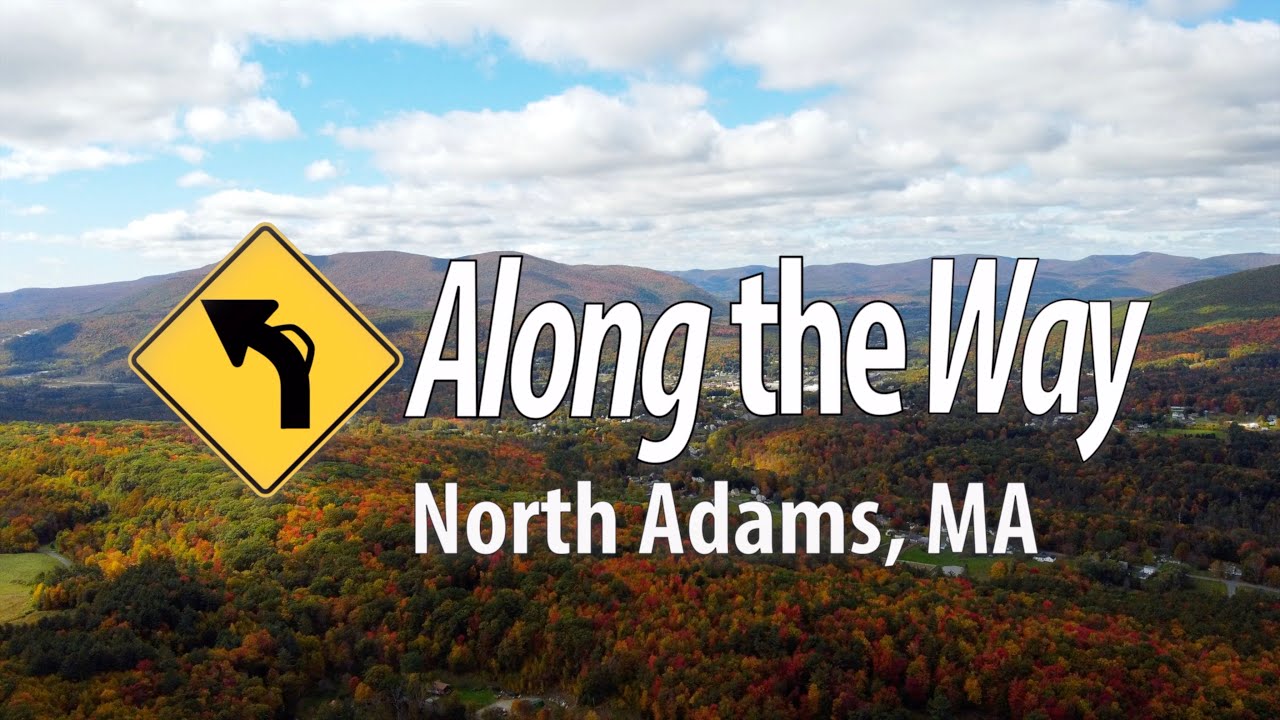 Along the Way: Ep 4 North Adams (ft. Adams)
