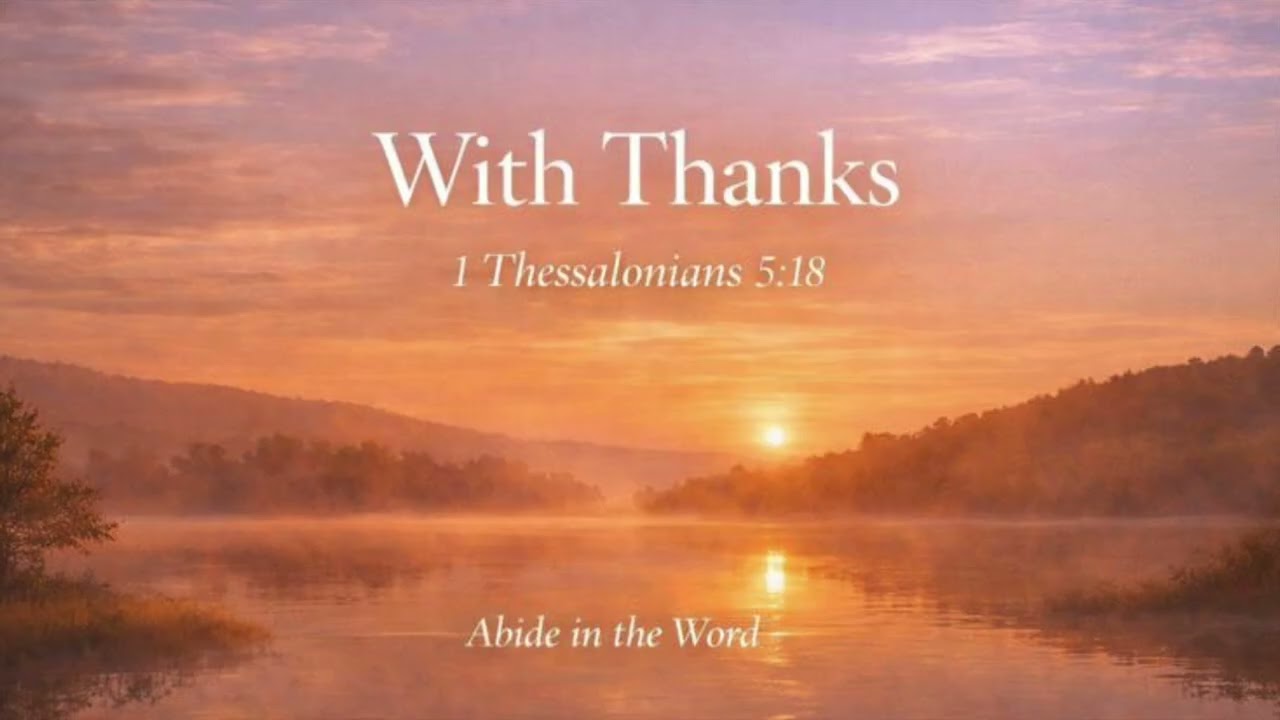 Abide in the Word | With Thanks (1 Thessalonians 5:18)