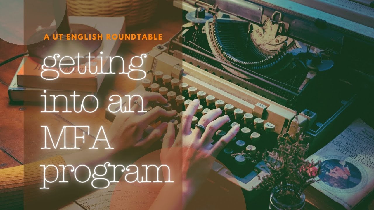 Getting into an MFA Program - UT English Roundtable