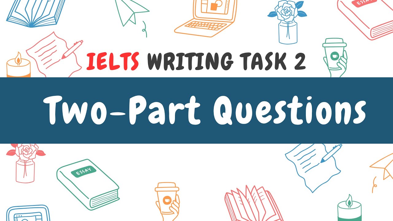 IELTS Writing Task 2 | Two Part Questions