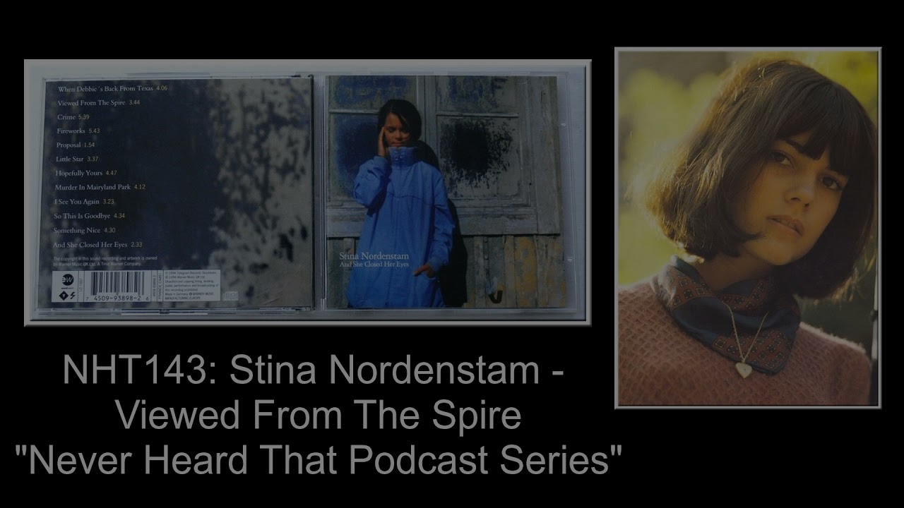 Never Heard That: NHT143 - Stina Nordenstam - Viewed From The Spire