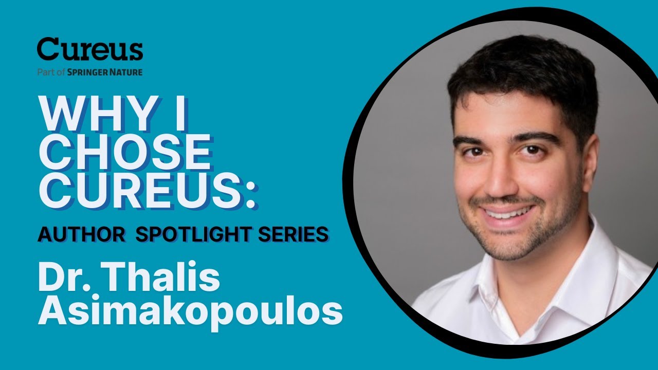 Why I Chose Cureus: Advancing Global Medical Knowledge | Dr. Thalis Asimakopoulos (Johns Hopkins)