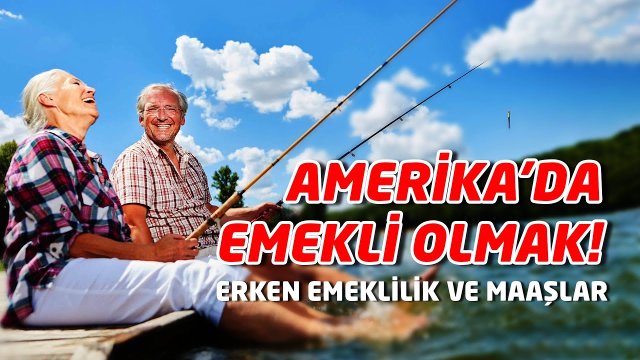 AMERİKA'DA EMEKLİ OLMAK VE MAAŞLAR
