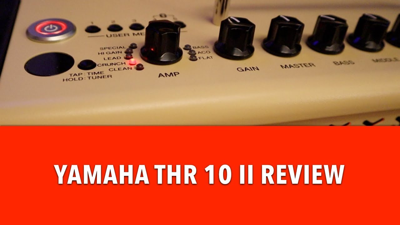 Yamaha THR 10 II Review - Hardware and software overview, and raw playing examples