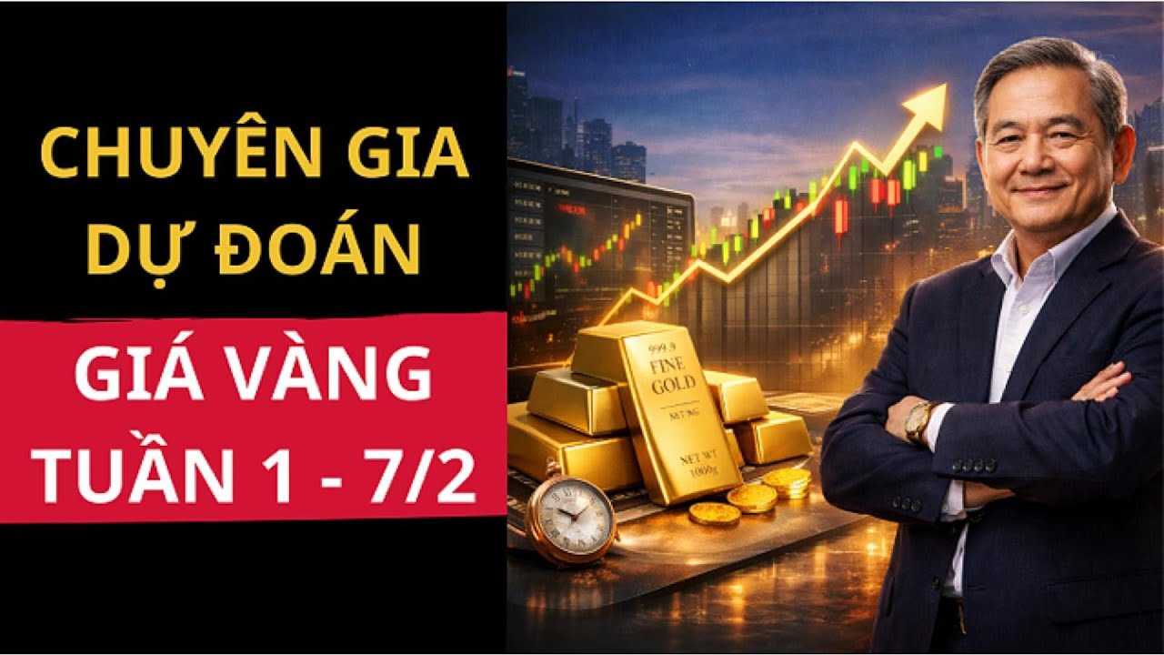 GIÁ VÀNG TUẦN MỚI TỪ NGÀY 1 - 7/2 - 2026 CHUYÊN GIÁ DỰ ĐOÁN RA SAO | TƯ DUY LẬP NGHIỆP