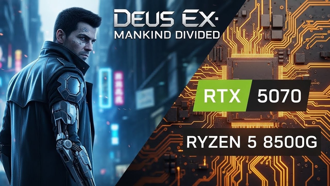 O pai do Cyberpunk 2077! (Deus Ex: Mankind Divided) | RTX 5070 + Ryzen 5 8500G + RAM 32GB (2x16)