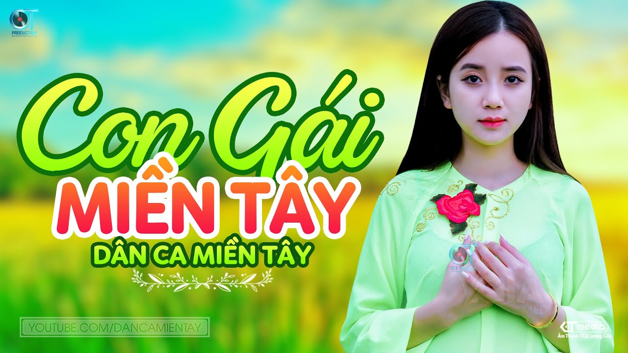 Con Gái Miền Tây - LK Dân Ca Miền Tây 2023, Nhạc Trữ Tình Quê Hương Chọn Lọc - Dân Ca Miền Tây
