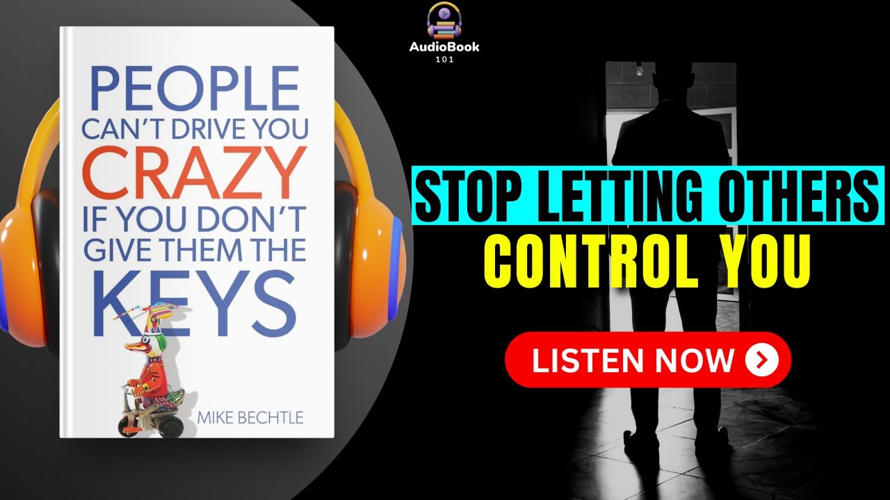 PEOPLE Can’t Drive You CRAZY If You Don’t Give Them KEYS Audiobook | Book Summary | Audiobook 101
