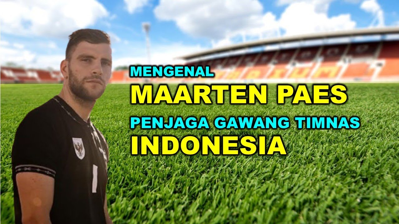 MENGENAL MAARTEN PAES PEMAIN TIMNAS INDONESIA