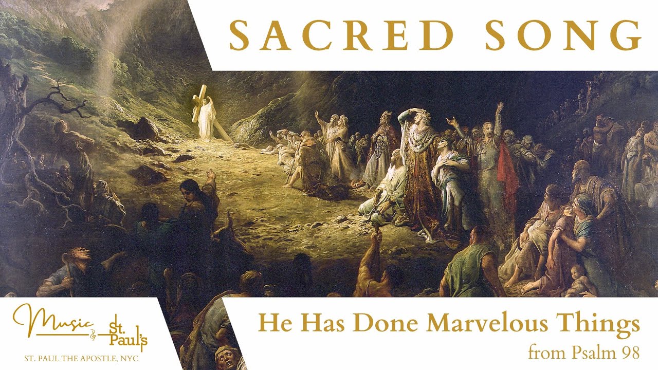 He Has Done Marvelous Things (Psalm 98)
