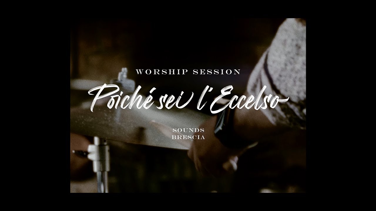 Worship session | Poichè sei l'eccelso (Lyrics) | SoundS Brescia