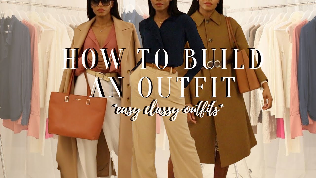 HOW TO PUT TOGETHER AN OUTFIT | HOW I BUILD SIMPLE CLASSY EVERYDAY OUTFITS