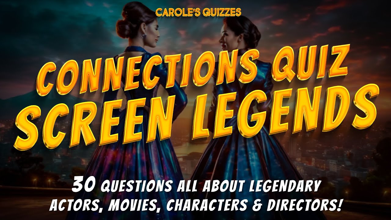 Screen LEGENDS: Connections Quiz - Movies, Actors & Characters