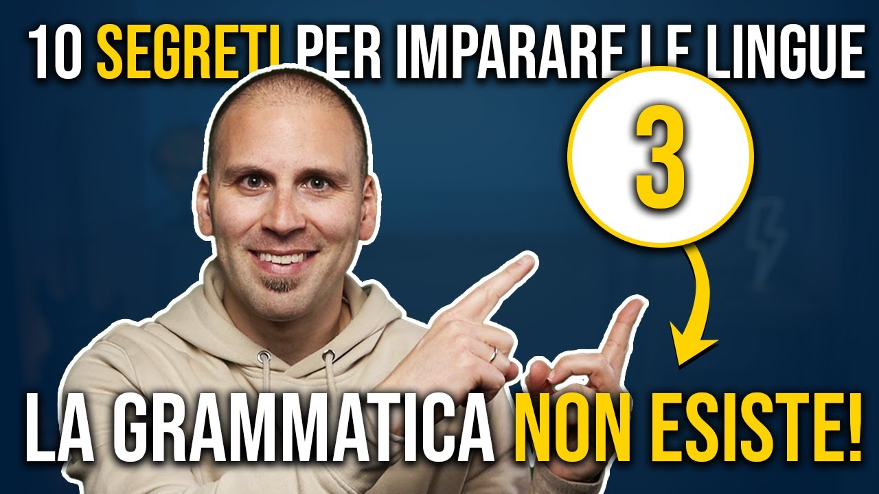 10 Segreti per Imparare le Lingue: #3 Le Lingue NON hanno una Grammatica!