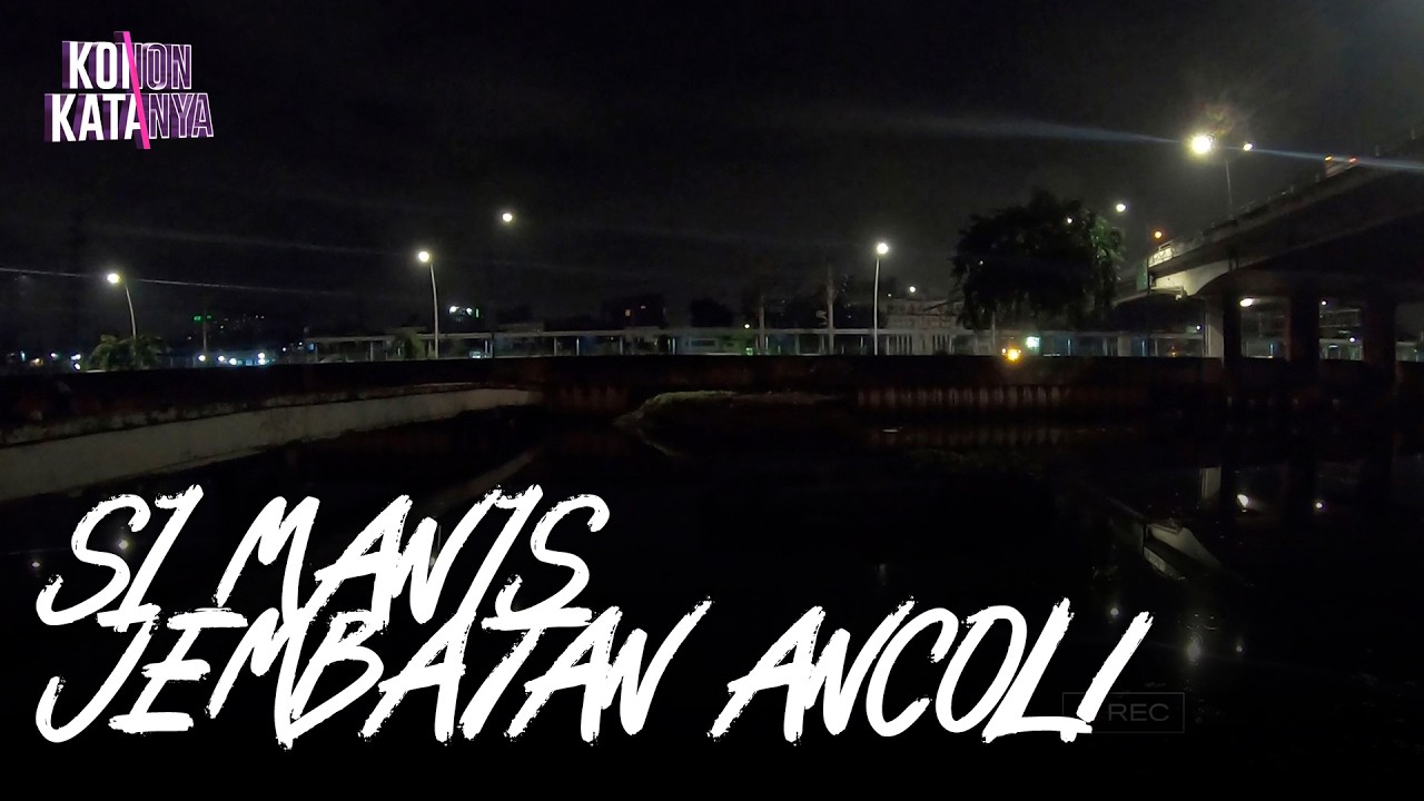 Misteri Si Manis Jembatan Ancol | Konon Katanya